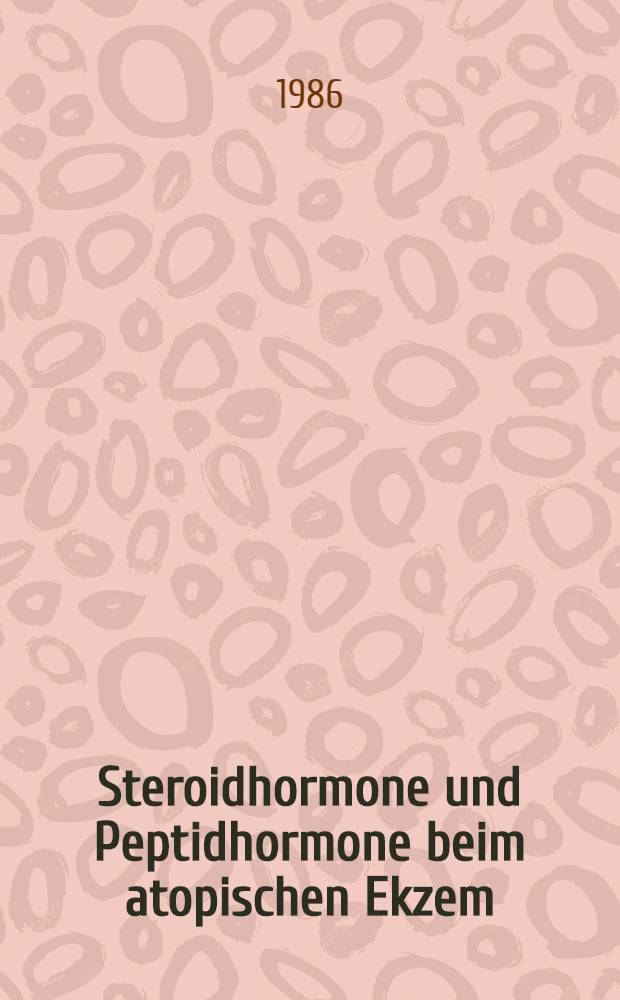 Steroidhormone und Peptidhormone beim atopischen Ekzem : Eine radioimmunologische Bestimmung der diurnalen Plasmakonzentrations&auml;nderungen von Testosteron, Cortisol, Prolaktin u. human Growth Hormone bei gesunden Probanden u. Patienten mit atopischem Ekzem : Inaug.-Diss
