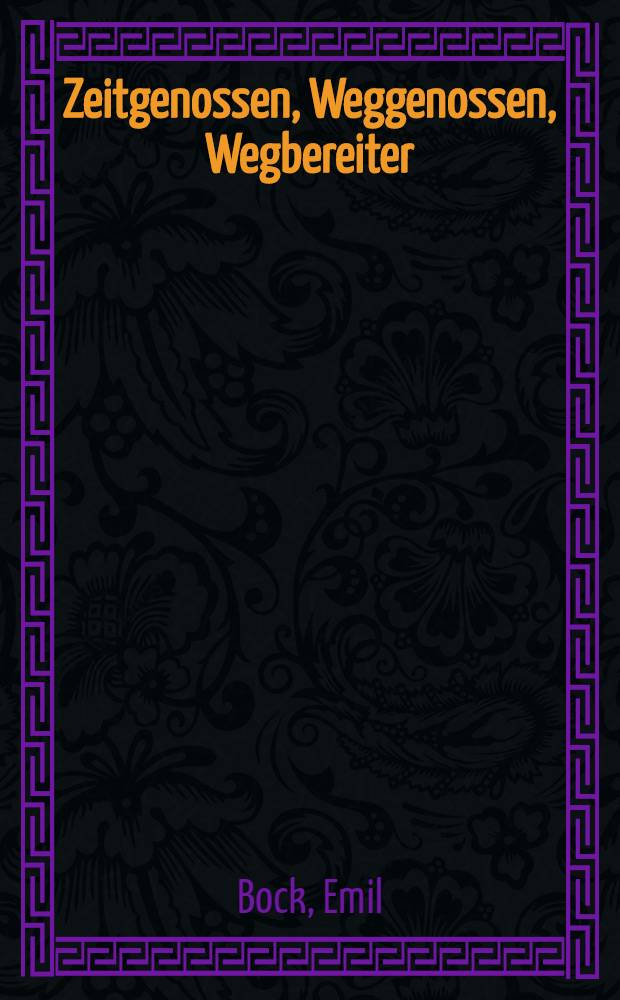 Zeitgenossen, Weggenossen, Wegbereiter