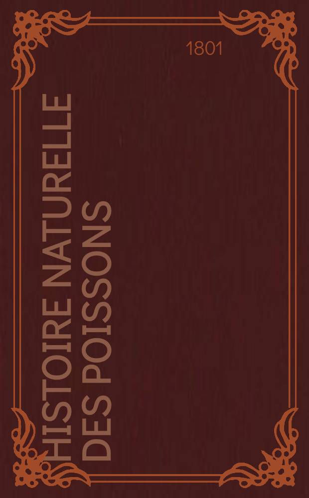 Histoire naturelle des poissons : Ouvrage classé par ordres, genres et espèces, d'après le système de Linné Avec les caractères génériques. T. 3