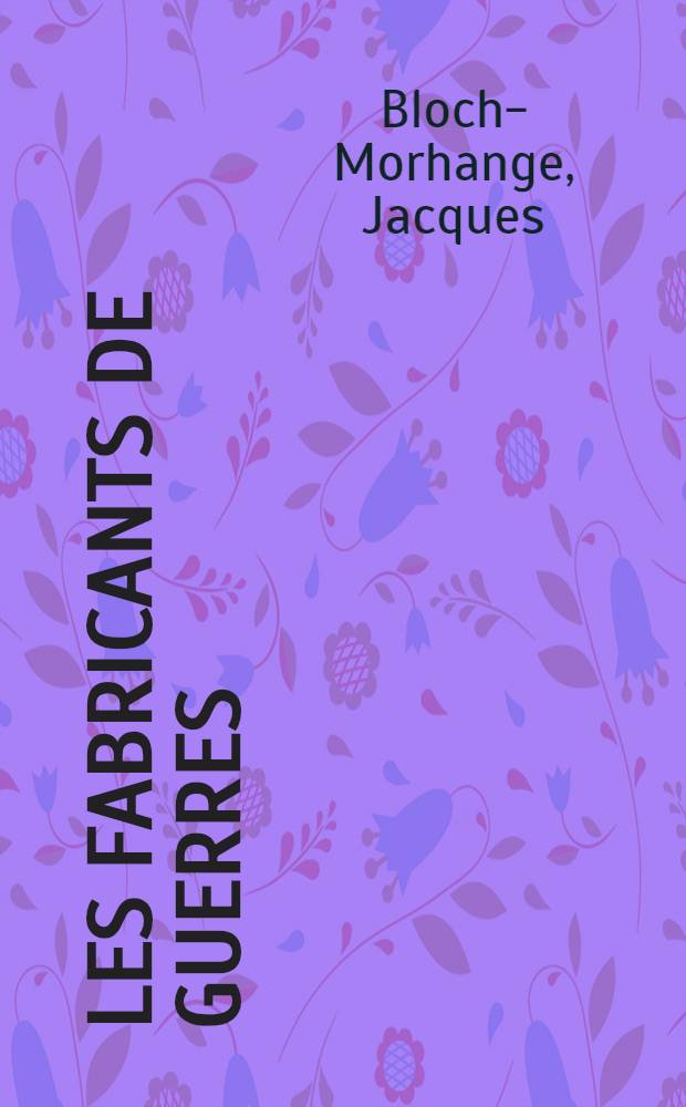 Les fabricants de guerres : Espions allemands 1918-1950