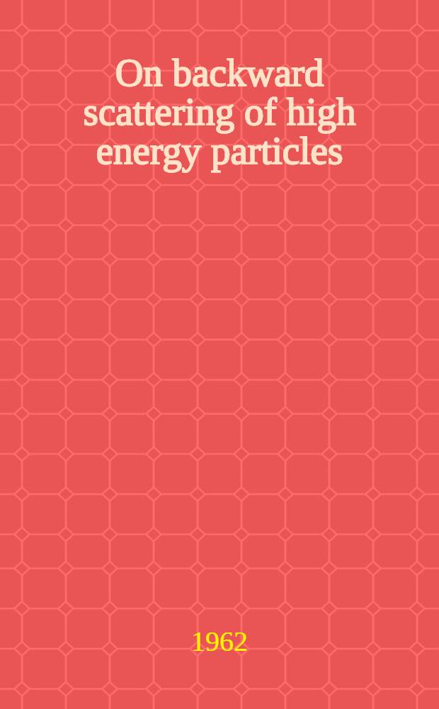 On backward scattering of high energy particles