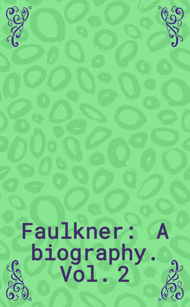 Faulkner : A biography. Vol. 2
