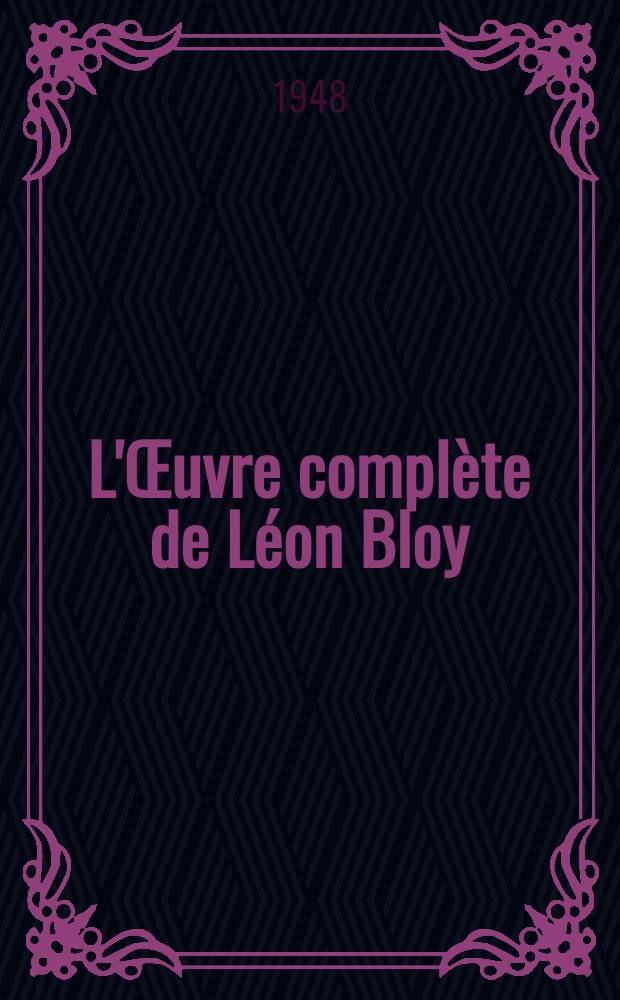 L'Œuvre complète de Léon Bloy (1846-1917). [5] : Lettres aux Montchal inédites. Le désespéré. Première partie