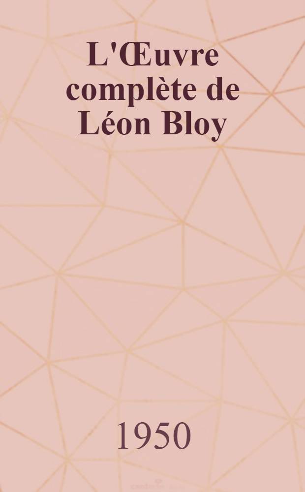 L'&OElig;uvre compl&egrave;te de L&eacute;on Bloy (1846-1917). [21] : Celle qui pleure