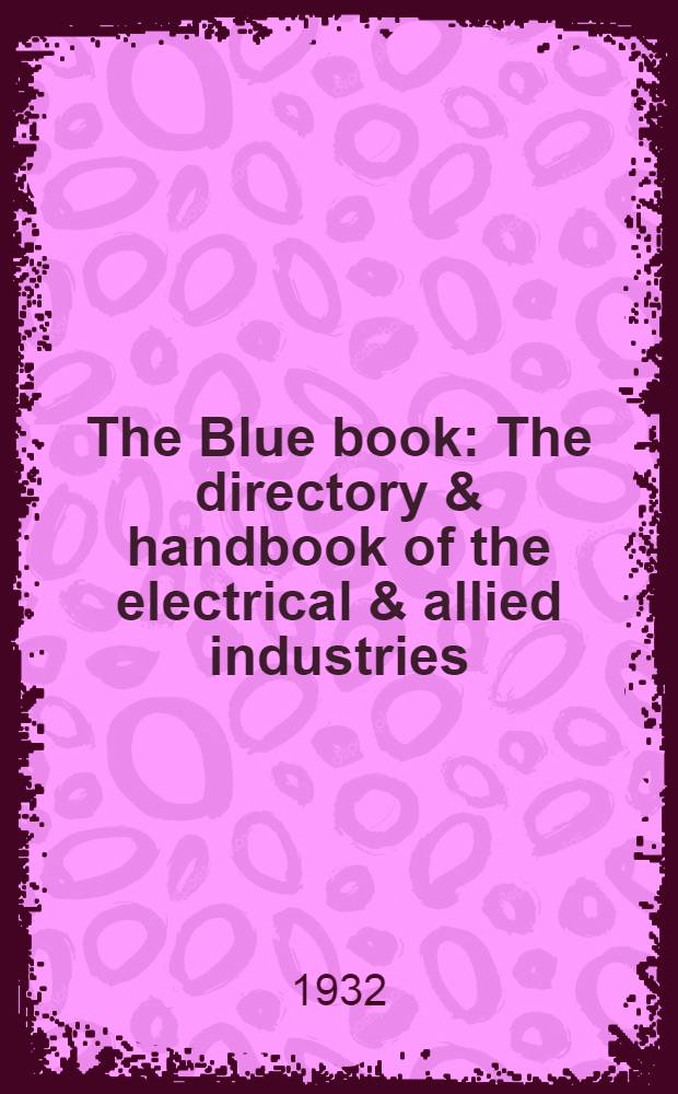 The Blue book : The directory & handbook of the electrical & allied industries