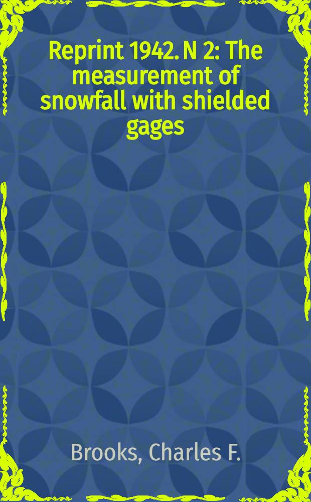 Reprint [1942]. N 2 : The measurement of snowfall with shielded gages