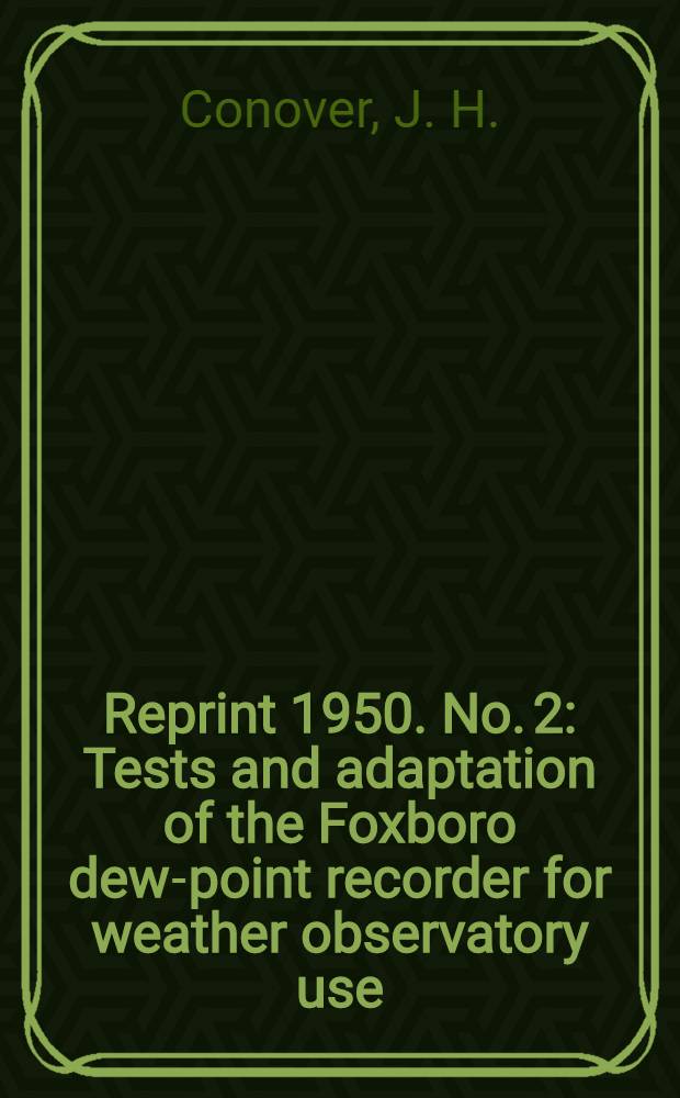 Reprint 1950. No. 2 : Tests and adaptation of the Foxboro dew-point recorder for weather observatory use