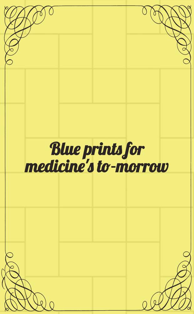 [Blue prints for medicine's to-morrow] : Pediatrics : A prospectus for the Department of pediatrics at New York university - Bellevue medical center