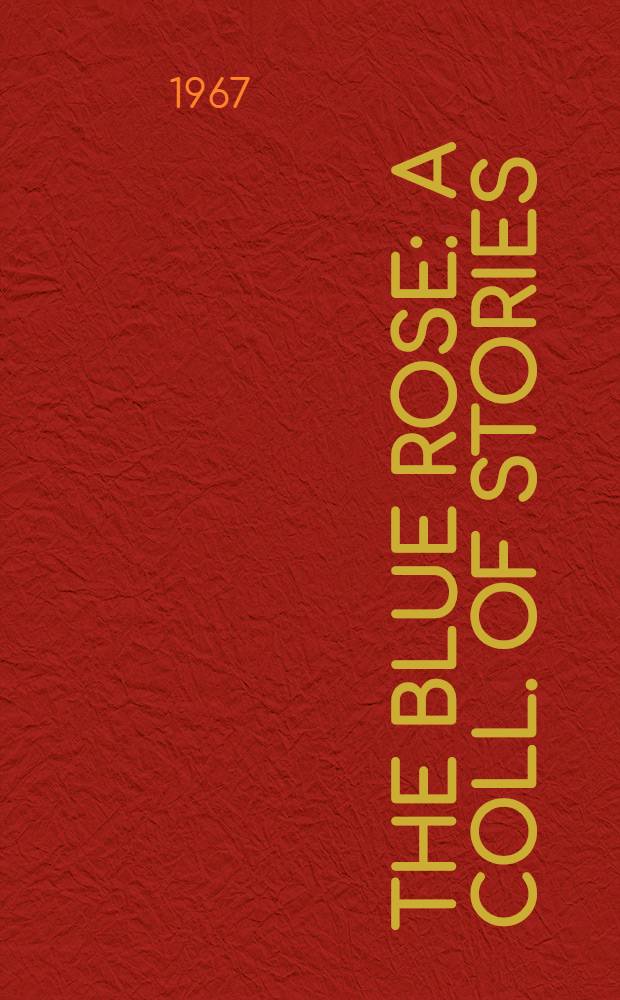 The blue rose : A coll. of stories