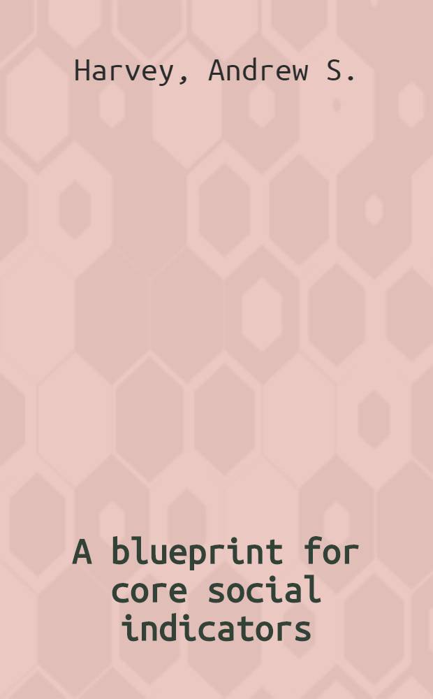 A blueprint for core social indicators : Meet. social data needs for the 1980s