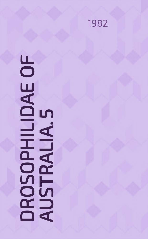 Drosophilidae of Australia. 5 : Remaining genera and synopsis (Insecta: Diptera)