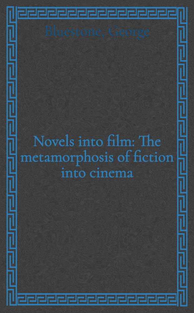 Novels into film : The metamorphosis of fiction into cinema