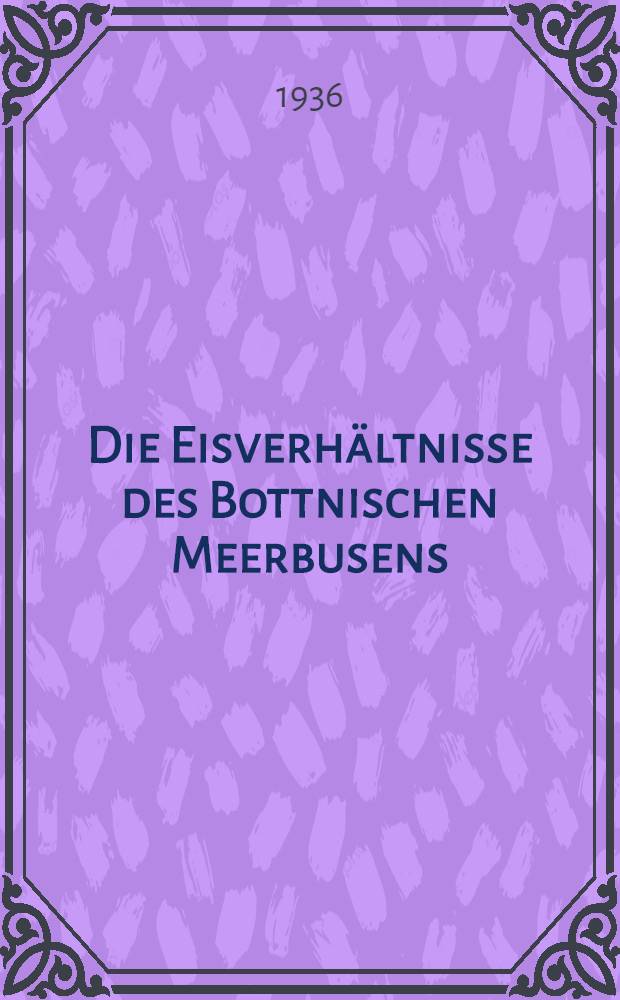 Die Eisverh&auml;ltnisse des Bottnischen Meerbusens