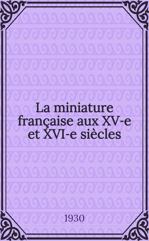 ... La miniature française aux XV-e et XVI-e siècles