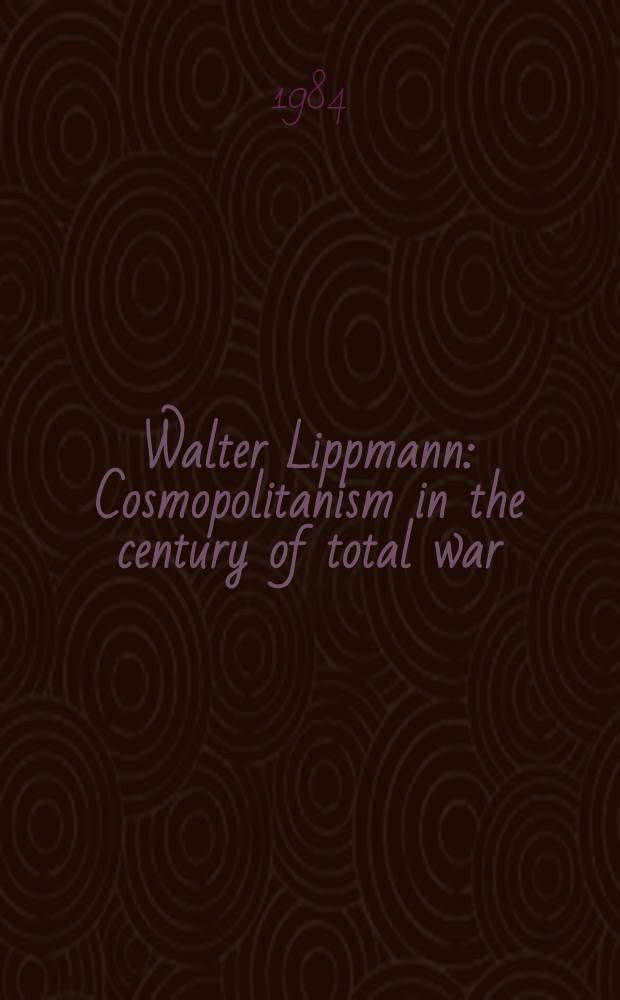 Walter Lippmann : Cosmopolitanism in the century of total war