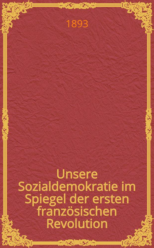 Unsere Sozialdemokratie im Spiegel der ersten französischen Revolution