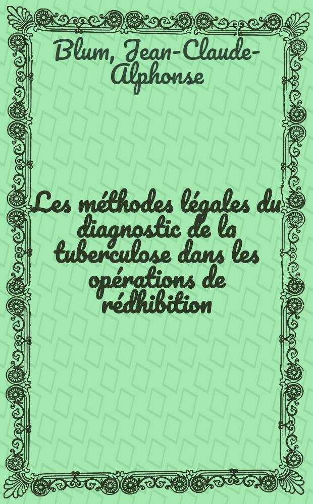 Les méthodes légales du diagnostic de la tuberculose dans les opérations de rédhibition : Thèse ..