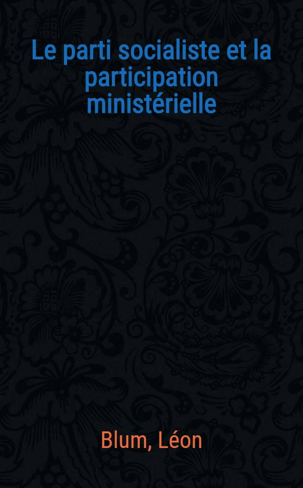 Le parti socialiste et la participation ministérielle : Discours prononcés au Conseil National du 10 Janvier 1926
