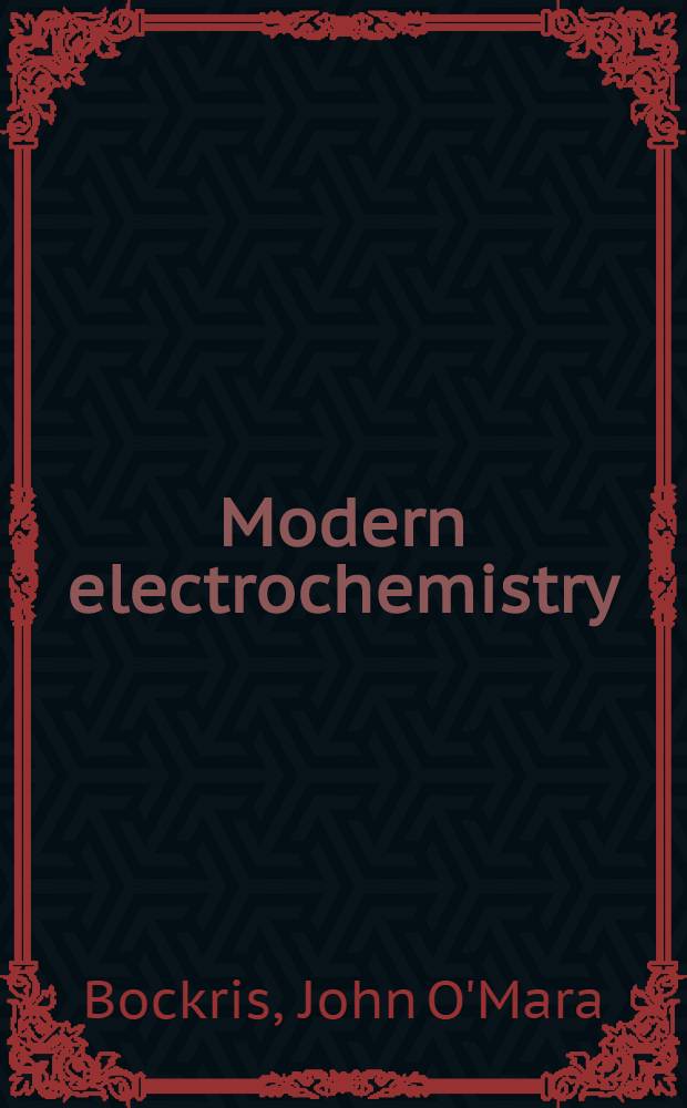 Modern electrochemistry : An introd. to an interdisciplinary area