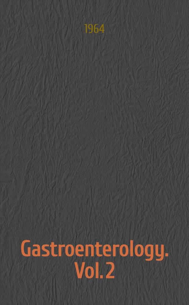Gastroenterology. Vol. 2 : The small intestine, absorption and nutrition. The colon, peritoneum, mesentery and omentum