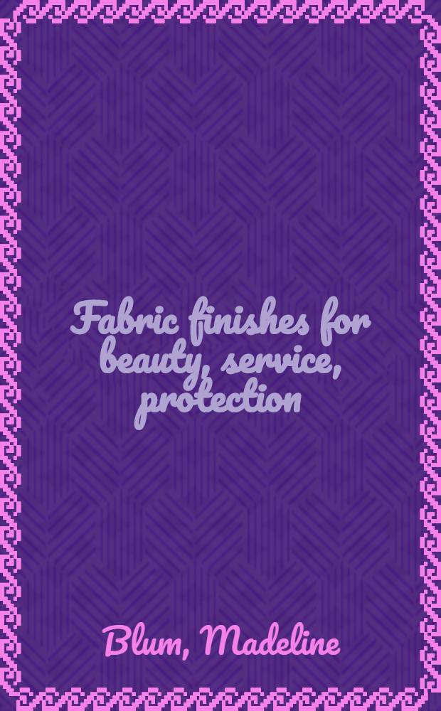 Fabric finishes for beauty, service, protection