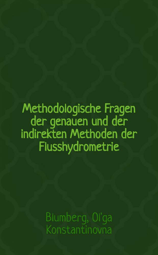 ... Methodologische Fragen der genauen und der indirekten Methoden der Flusshydrometrie