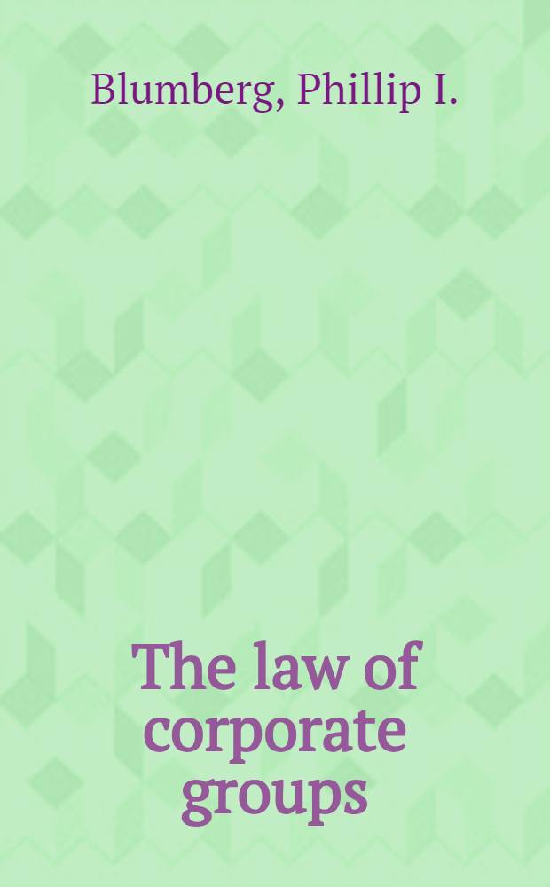 The law of corporate groups : Problems in the bankruptcy or reorganization of parent a. subsidiary corporations, including the law of corporate guaranties