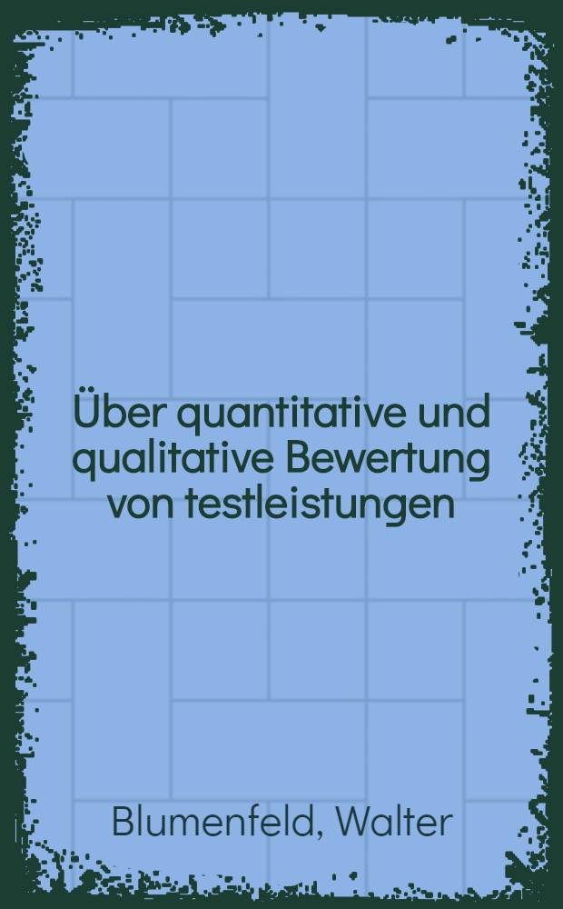 ... Über quantitative und qualitative Bewertung von testleistungen