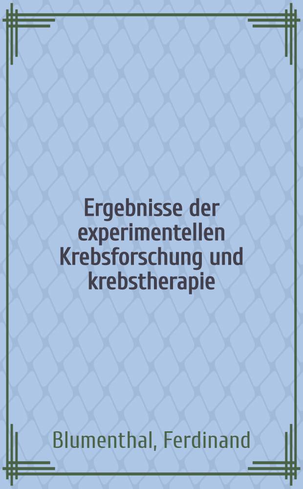 Ergebnisse der experimentellen Krebsforschung und krebstherapie
