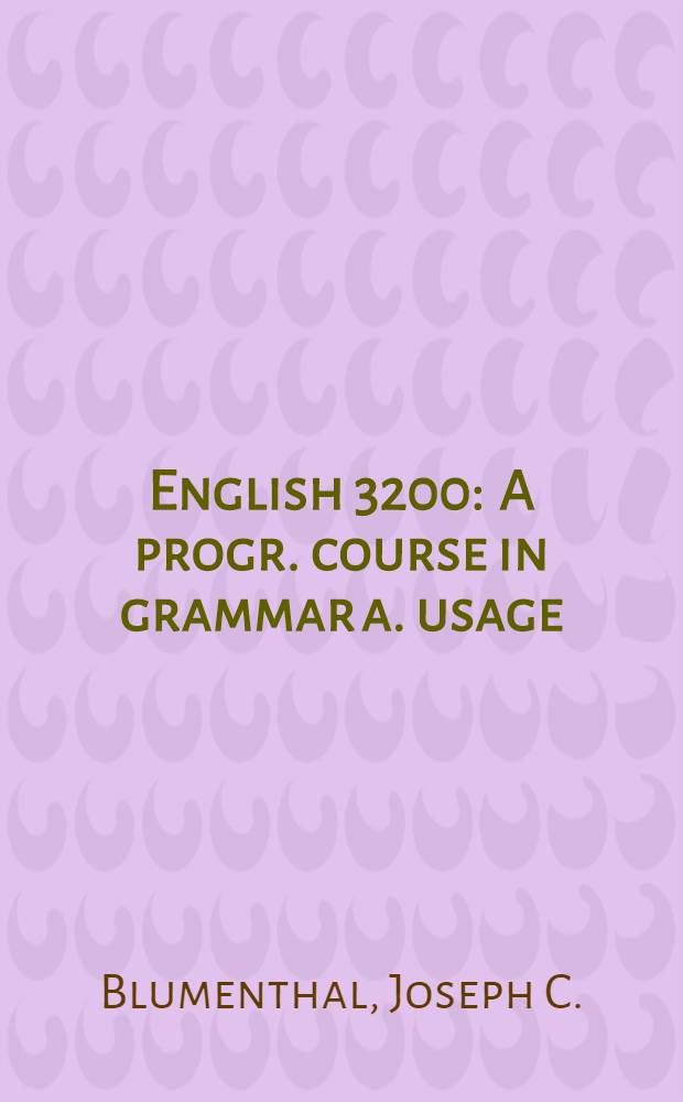 English 3200 : A progr. course in grammar a. usage