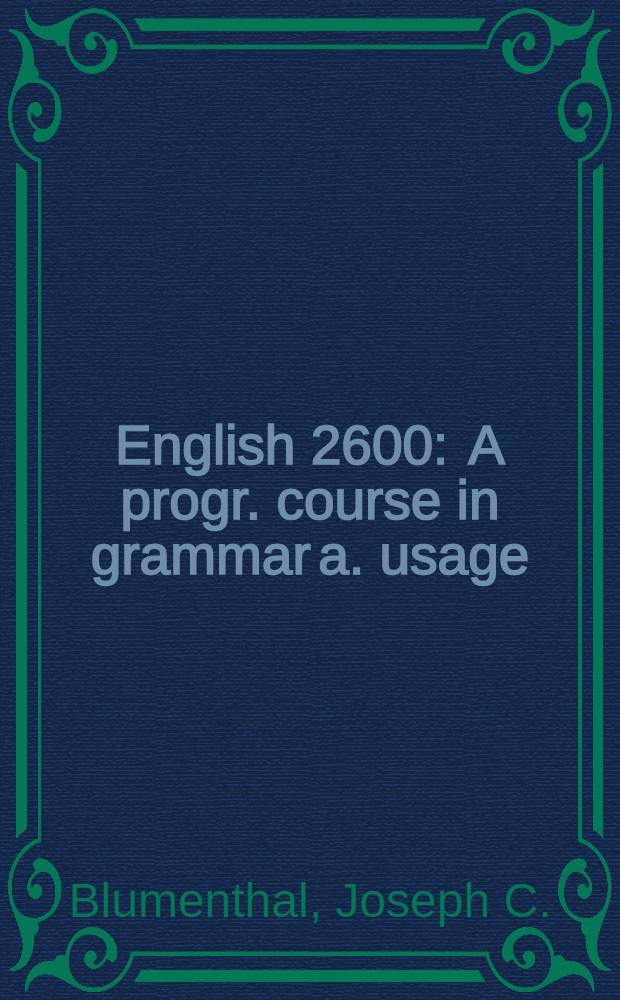 English 2600 : A progr. course in grammar a. usage
