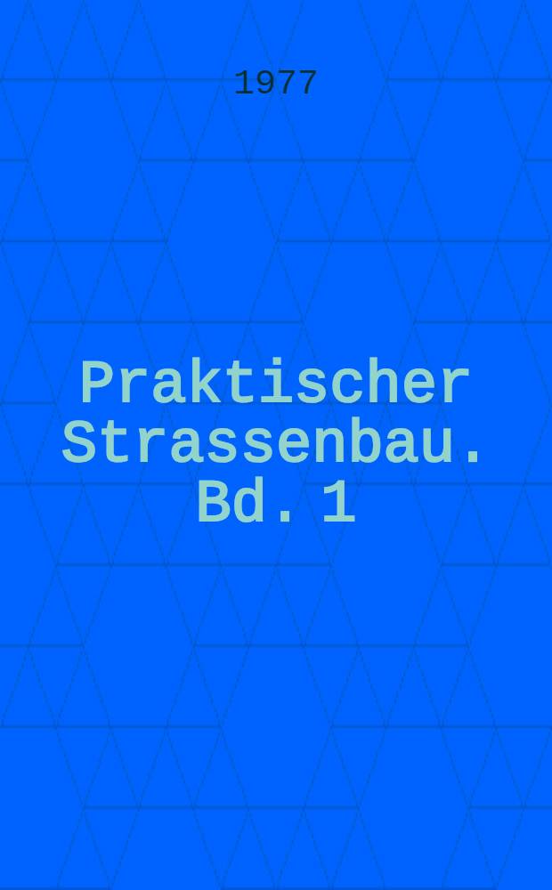 Praktischer Strassenbau. Bd. 1 : Unterbau