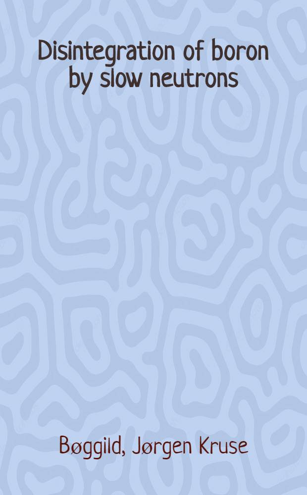 Disintegration of boron by slow neutrons