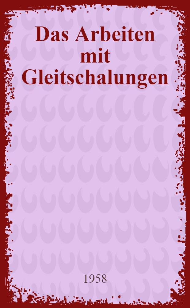 Das Arbeiten mit Gleitschalungen