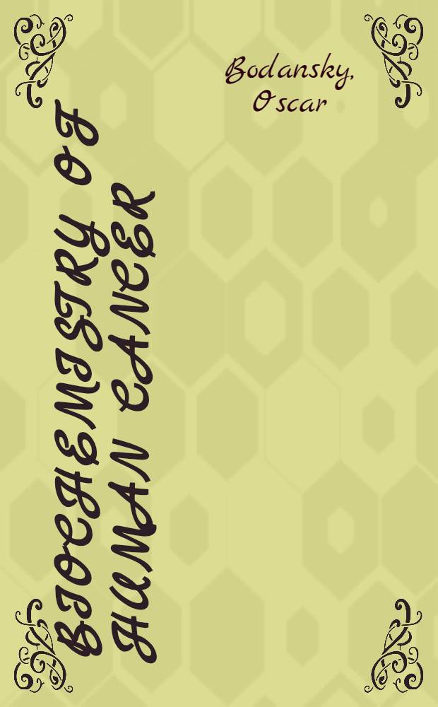 Biochemistry of human cancer