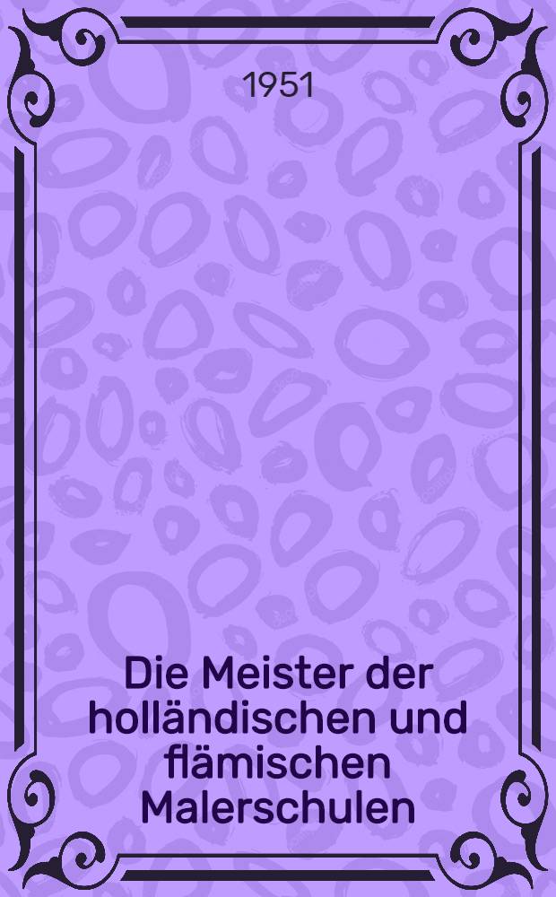 Die Meister der holl&auml;ndischen und fl&auml;mischen Malerschulen