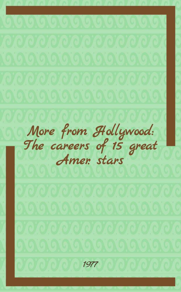 More from Hollywood : The careers of 15 great Amer. stars