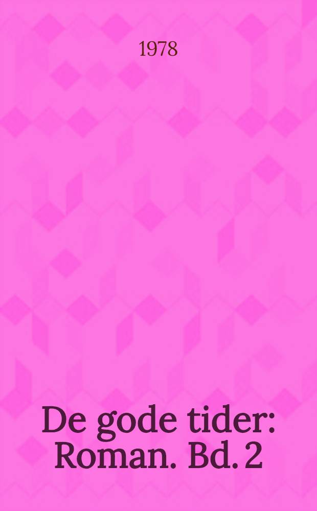 De gode tider : [Roman]. Bd. 2 : År for år