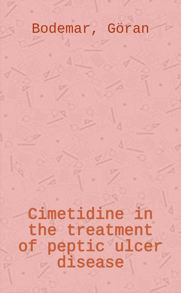 Cimetidine in the treatment of peptic ulcer disease : Akad. avh. ...