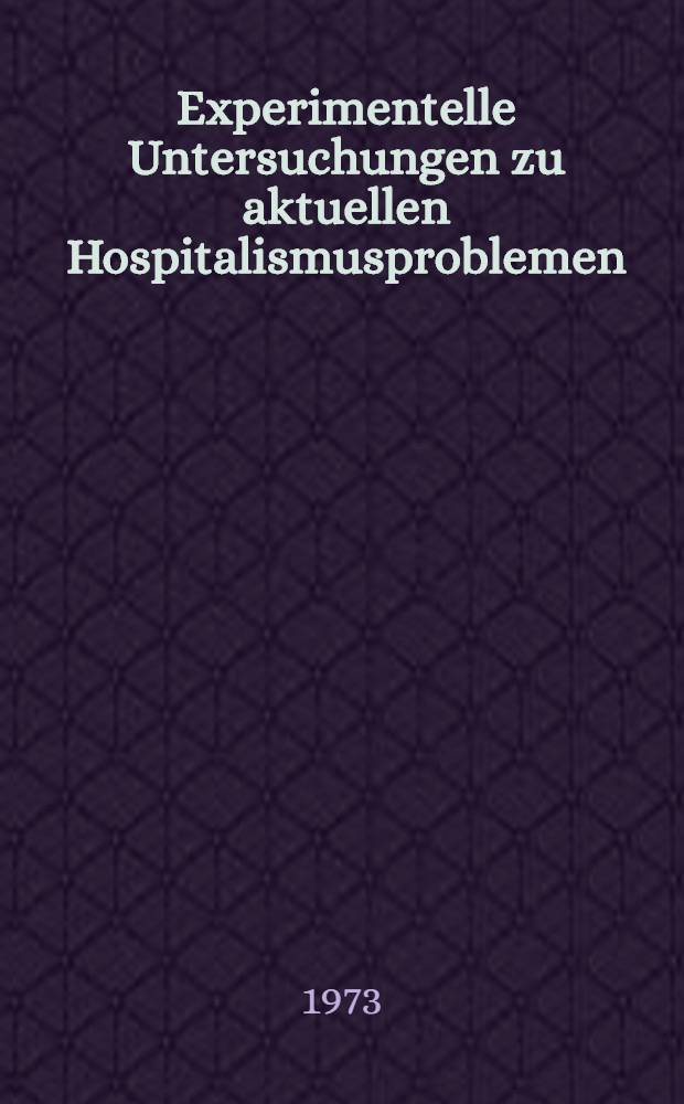 Experimentelle Untersuchungen zu aktuellen Hospitalismusproblemen : Inaug.-Diss. ... der ... Med. Fak. der ... Univ. zu Bonn