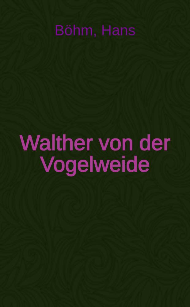 Walther von der Vogelweide : Minne. Reich. Gott