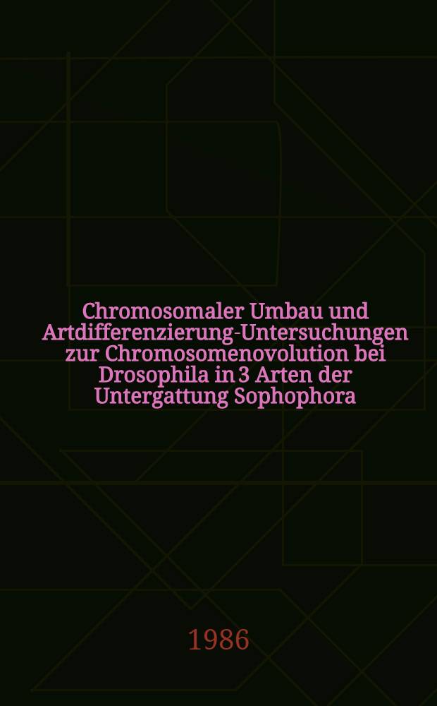 Chromosomaler Umbau und Artdifferenzierung-Untersuchungen zur Chromosomenovolution bei Drosophila in 3 Arten der Untergattung Sophophora : Diss