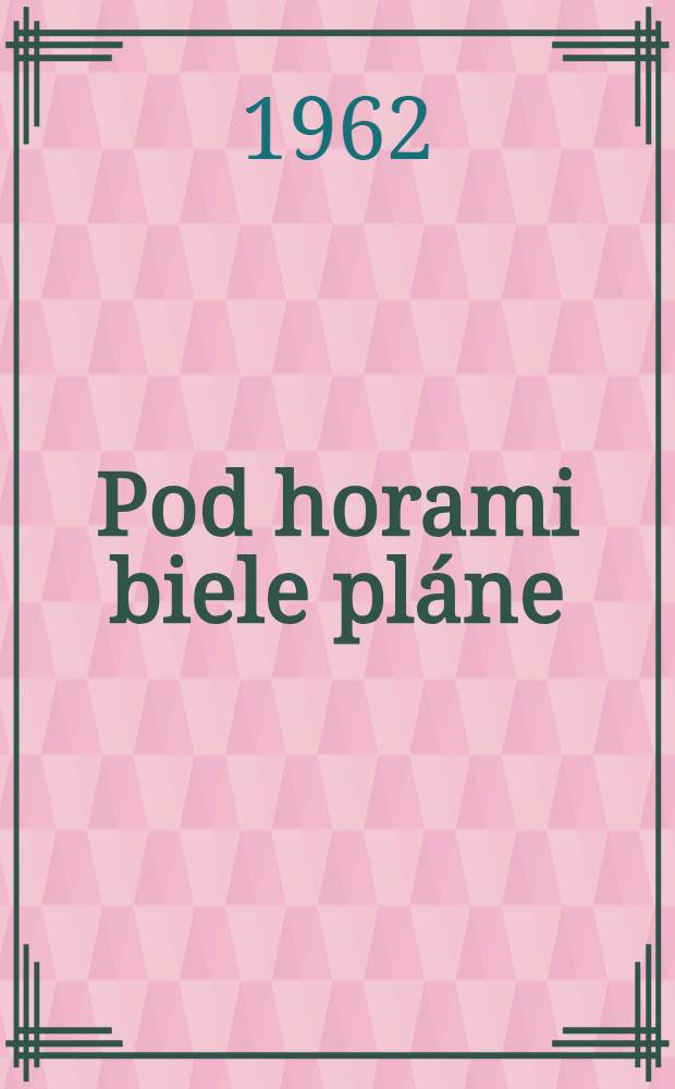 Pod horami biele pláne : Novela