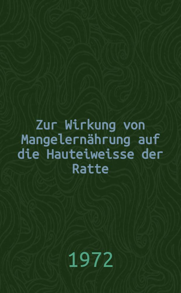 Zur Wirkung von Mangelernährung auf die Hauteiweisse der Ratte : Hochspannungselektrophoretische Untersuchungen : Inaug.-Diss. ... der ... Med. Fak. der ... Univ. zu Bonn