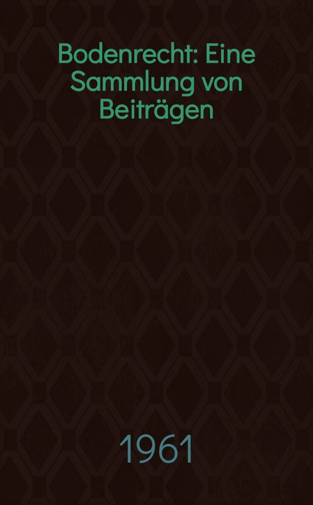 Bodenrecht : Eine Sammlung von Beiträgen