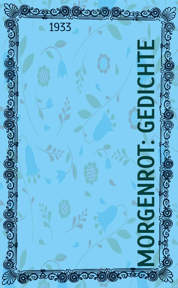 Morgenrot : Gedichte