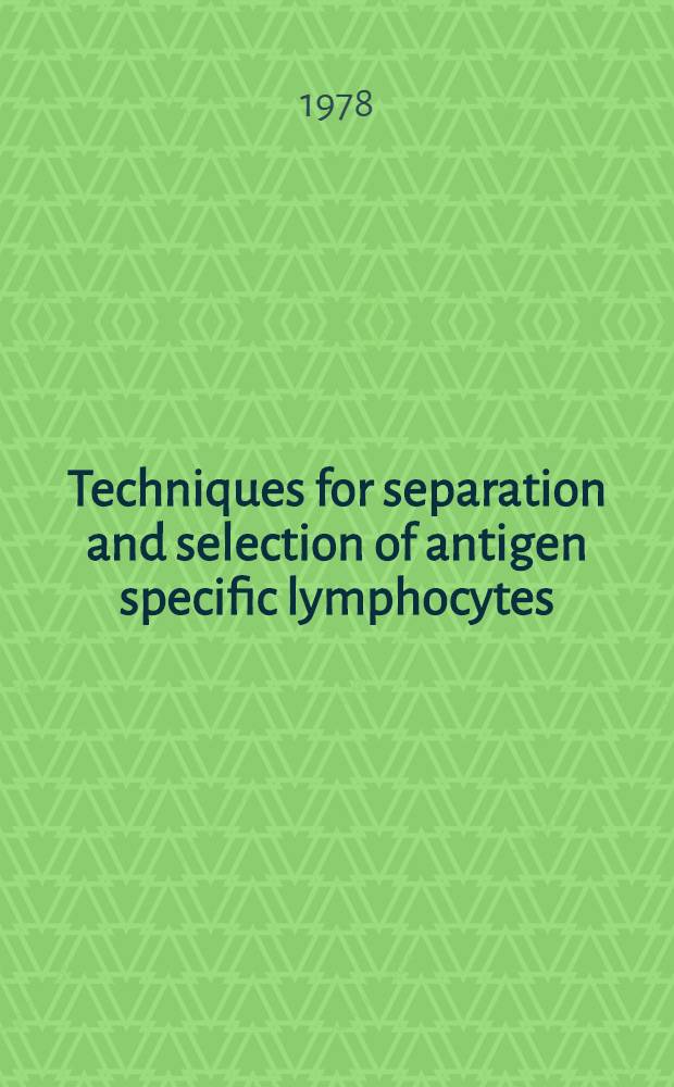 Techniques for separation and selection of antigen specific lymphocytes