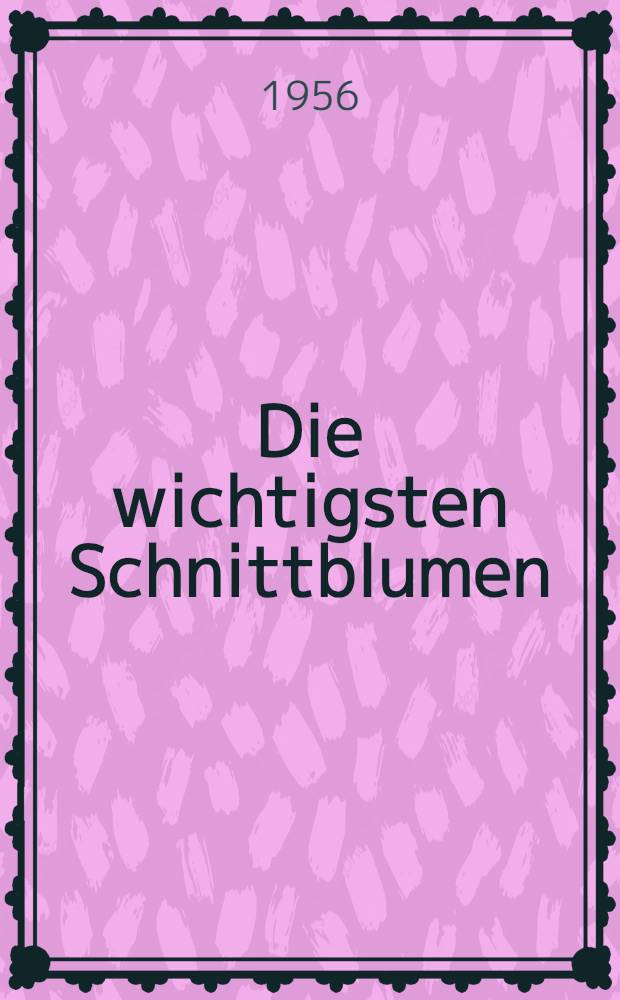 Die wichtigsten Schnittblumen