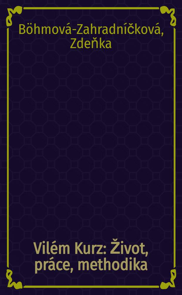 Vilém Kurz : Život, práce, methodika