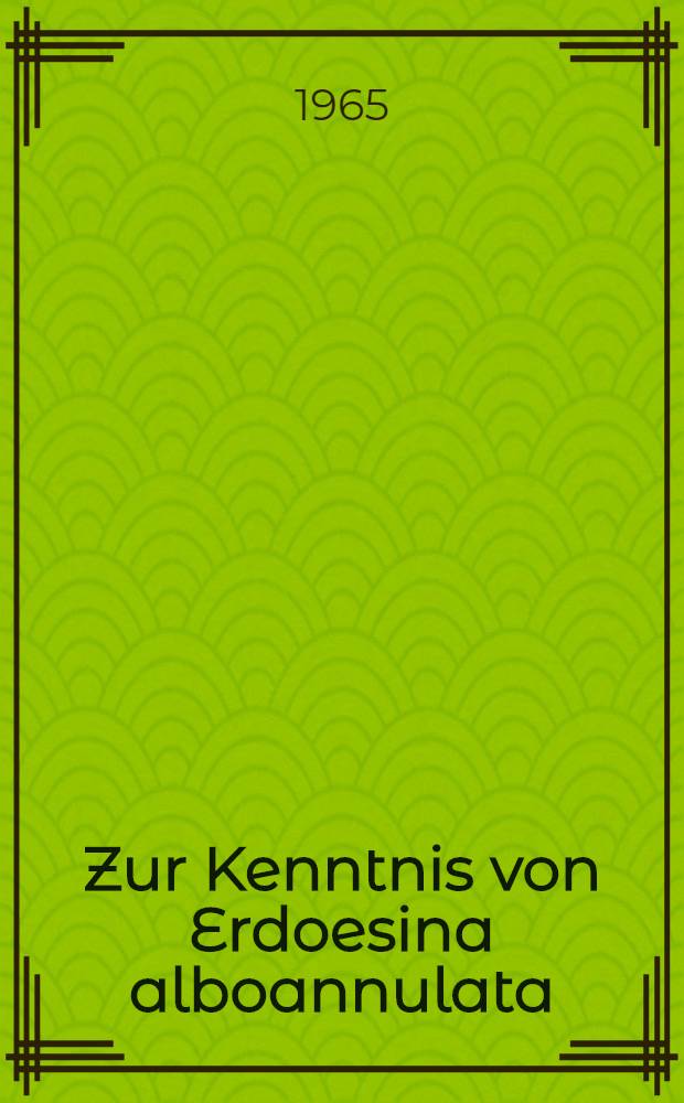Zur Kenntnis von Erdoesina alboannulata (Ratz.) (Hymen., Chalcid.), einem Puppenparasiten der Forleule, Panolis flammea Schiff. (Lepid., Noct.)